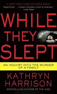 Kathryn Harrison - While They Slept: An Inquiry Into the Murder of a Family, Pocket