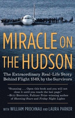 Miracle on the Hudson: The Extraordinary Real-Life Story Behind Flight 1549, by the Survivors 1