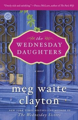 Meg Waite Clayton - The Wednesday Daughters, Häftad