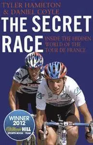 Tyler Hamilton, Daniel Coyle - The Secret Race: The Secret Race: Inside the Hidden World of the Tour de France, Häftad
