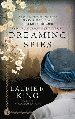 Dreaming Spies: A Novel of Suspense Featuring Mary Russell and Sherlock Holmes