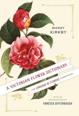 Mandy Kirkby - A Victorian Flower Dictionary, Inbunden