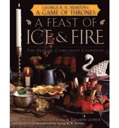 Feast Of Ice And Fire: The Official Game Of Thrones Companion Cookbook 1