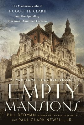 Empty Mansions: The Mysterious Life of Huguette Clark and the Spending of a Great American Fortune 1