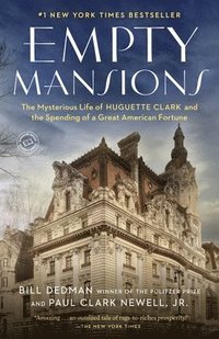 bokomslag Empty Mansions: The Mysterious Life of Huguette Clark and the Spending of a Great American Fortune