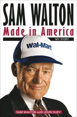 Sam Walton: Made in America: My Story