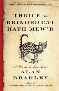bokomslag Thrice the Brinded Cat Hath Mew'd: A Flavia de Luce Novel