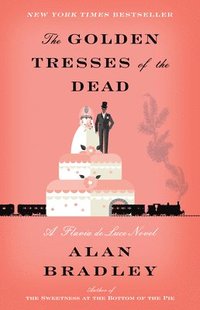 bokomslag The Golden Tresses of the Dead: The Golden Tresses of the Dead: A Flavia de Luce Novel