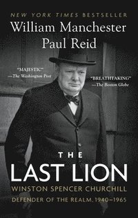 bokomslag The Last Lion: Winston Spencer Churchill: Defender of the Realm, 1940-1965