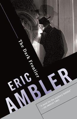 Eric Ambler - The Dark Frontier: A Spy Thriller, Häftad