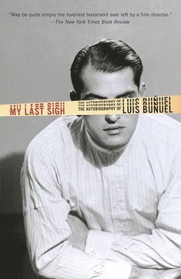 bokomslag My Last Sigh: The Autobiography of Luis Bunuel