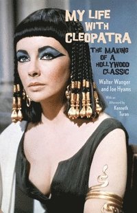bokomslag My Life with Cleopatra: The Making of a Hollywood Classic