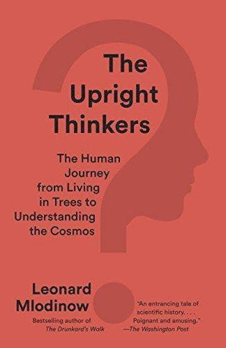 Leonard Mlodinow - The Upright Thinkers: The Human Journey from Living in Trees to Understanding the Cosmos, Häftad