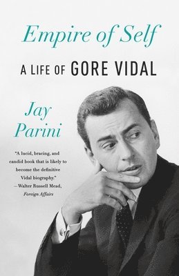 Jay Parini - Empire of Self: A Life of Gore Vidal, Häftad