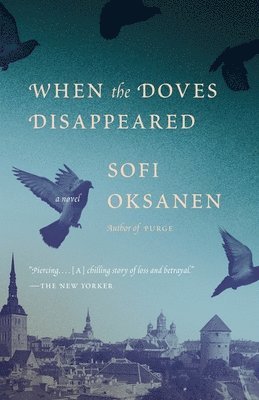 Sofi Oksanen - When the Doves Disappeared, Häftad