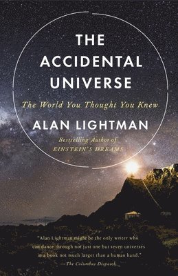 The Accidental Universe: The World You Thought You Knew
