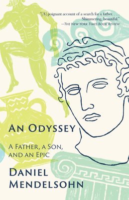 Daniel Mendelsohn - An Odyssey: A Father, a Son, and an Epic, Häftad