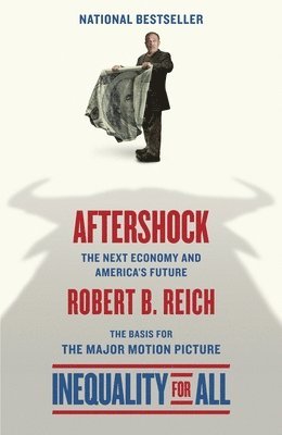 Aftershock(Inequality for All--Movie Tie-in Edition): The Next Economy and America's Future 1