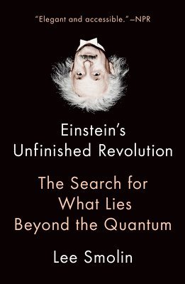 Lee Smolin - Einstein's Unfinished Revolution: The Search for What Lies Beyond the Quantum, Häftad
