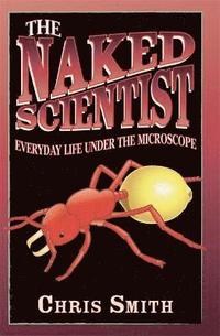 bokomslag The Naked Scientist: Everyday Life Under the Microscope