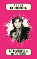Robyn Hitchcock - Stranded In The Future, Inbunden