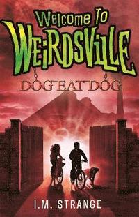 bokomslag Welcome to Weirdsville: Dog Eat Dog