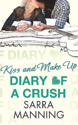 Sarra Manning - Diary of a Crush: Kiss and Make Up, Häftad