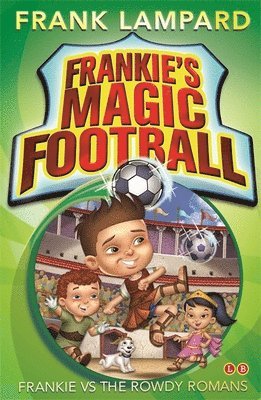 Frankie's Magic Football: Frankie vs The Rowdy Romans 1