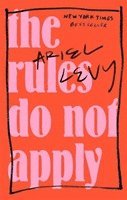 Ariel Levy - Rules Do Not Apply, Häftad