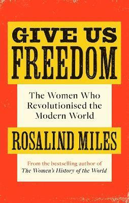 Rosalind Miles - Give Us Freedom, Häftad