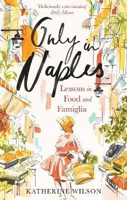 Katherine Wilson - Only in Naples, Häftad