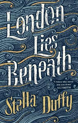 Stella Duffy - London Lies Beneath, Häftad