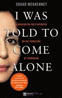 bokomslag I Was Told To Come Alone: My Journey Behind the Lines of Jihad