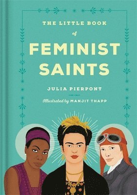 Julia Pierpont - Little Book of Feminist Saints, Inbunden