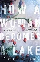 bokomslag How A Woman Becomes A Lake