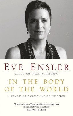 Eve Ensler - In the Body of the World, Häftad
