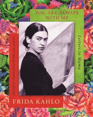 Frida Kahlo, Hector Jaimes - You are Always With Me, Inbunden