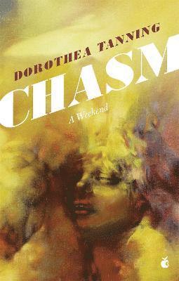 Dorothea Tanning - Chasm: A Weekend, Häftad