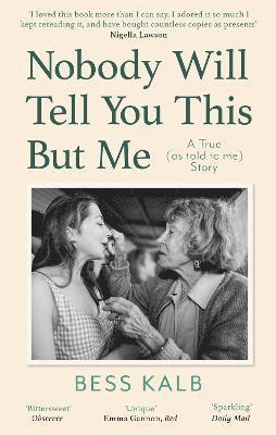 Bess Kalb - Nobody Will Tell You This But Me, Häftad