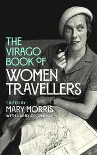 bokomslag The Virago Book Of Women Travellers.