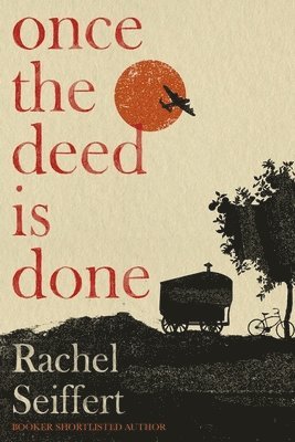 Rachel Seiffert - Once the Deed Is Done, Häftad