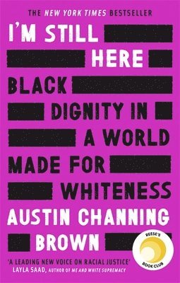 bokomslag I'm Still Here: Black Dignity in a World Made for Whiteness