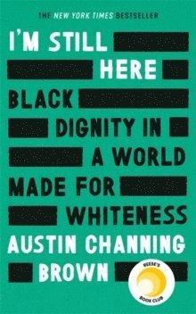 Austin Channing Brown - I'm Still Here: Black Dignity in a World Made for Whiteness, Inbunden