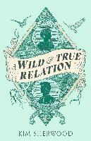 bokomslag A Wild & True Relation