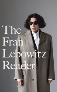 bokomslag The Fran Lebowitz Reader