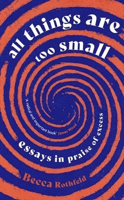 Becca Rothfeld - All Things Are Too Small, Häftad