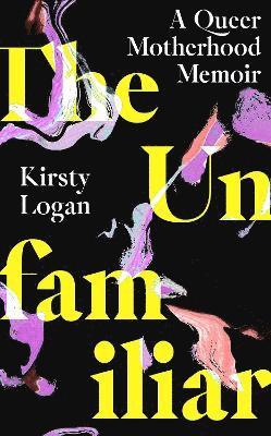 Kirsty Logan - Unfamiliar, Inbunden
