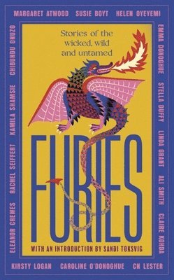 Margaret Atwood, Ali Smith, Emma Donoghue, Kirsty Logan, Chibundu Onuzo, Caroline O'Donoghue, Linda Grant, Susie Boyt, Stella Duffy, Kamila Shamsie, Helen Oyeyemi, Rachel Seiffert, CN Lester, Claire Kohda, Eleanor Crewes, Annie Hodson - Furies, Inbunden
