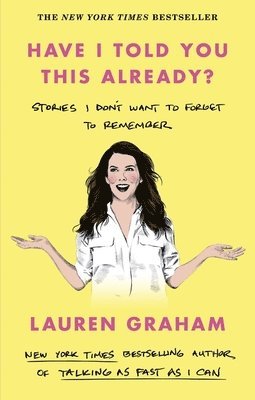 Lauren Graham - Have I Told You This Already?, Häftad