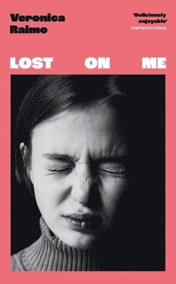 Veronica Raimo - Lost on Me, Inbunden